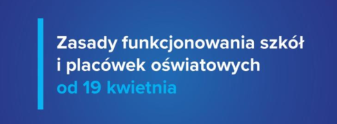 Zasady funkcjonowania szkół i placówek od 19 kwietnia