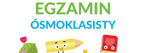 Organizacja życia szkoły na czas EGZAMINÓW ÓSMOKLASISTÓW