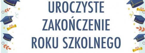 Zakończenie roku szkolnego 2023/2024