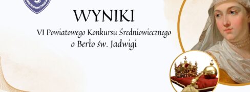 Wyniki VI Powiatowego Konkursu Średniowiecznego o berło Św. Jadwigi
